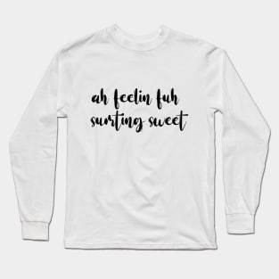 AH FEELIN FUH SUMTING SWEET - IN BLACK - FETERS AND LIMERS – CARIBBEAN EVENT DJ GEAR Long Sleeve T-Shirt